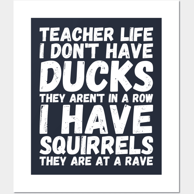 teacher life i don' have ducks they aren't in a row i have - my teacher Wall Art by Gaming champion